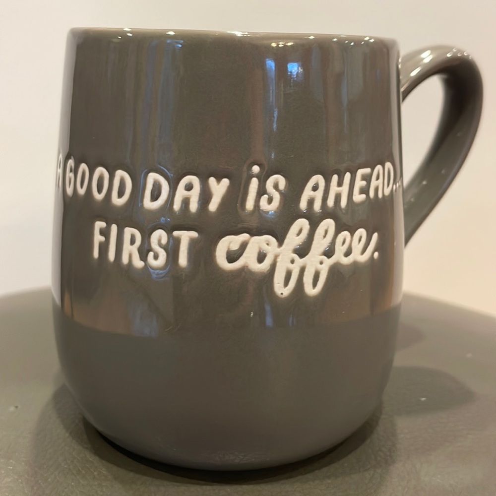 Really Nice Glazed Gray Threshold Mug “GOOD DAY AHEAD BUT FIRST COFFEE”